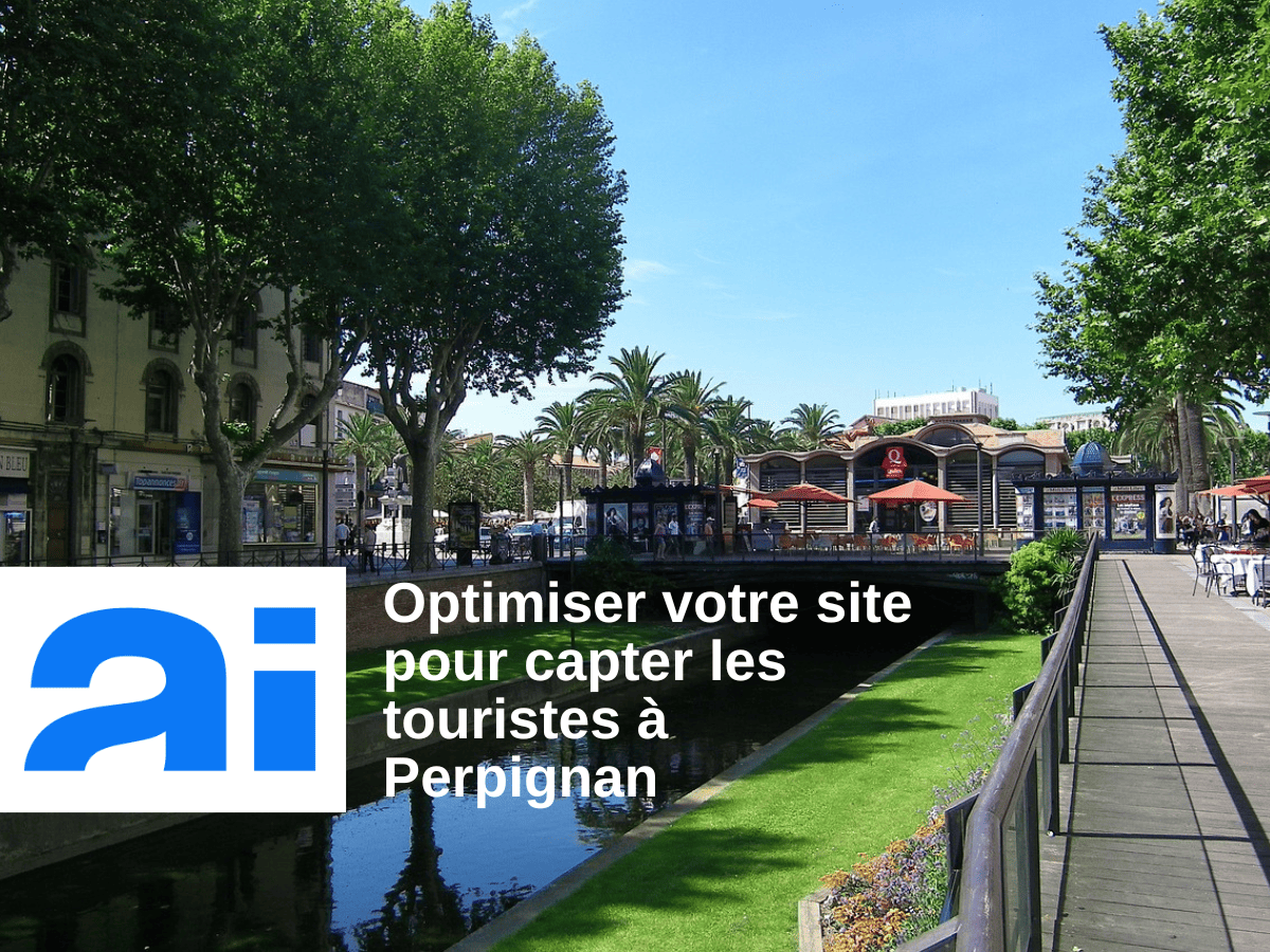 Optimiser votre site pour capter les touristes à Perpignan