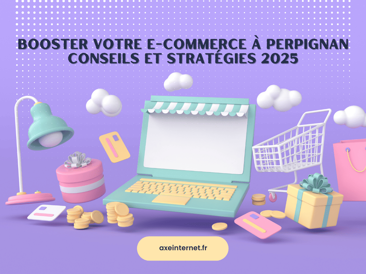 Comment booster votre e-commerce à Perpignan en 2025 : conseils locaux et stratégies globales