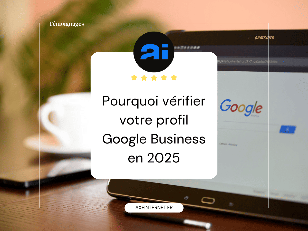 Pourquoi vérifier votre profil Google Business en 2025